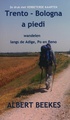 Wandelgids - Pelgrimsroute Trento - Bologna a piedi | Albert Beekes