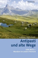 Antipasti und alte Wege Valle Maira - Wandern im andern Piemont