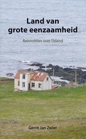 Land van grote eenzaamheid – Reisnotities over Ijsland