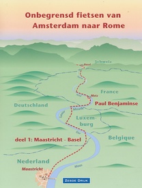 Fietsgids Onbegrensd fietsen van Amsterdam naar Rome, deel 1 Maastricht - Basel | Benjaminse Uitgeverij