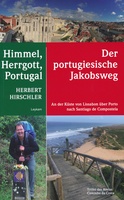 Himmel, Hergott, Portugal - Der portugische Jakobsweg