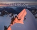 Fotoboek Alpenglow - The Finest Climbs on the 4000m Peaks of the Alps | Benn Tibbetts